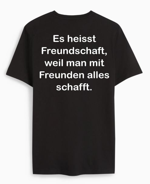 Es heisst Freundschaft, weil man mit Freunden alles schafft.
