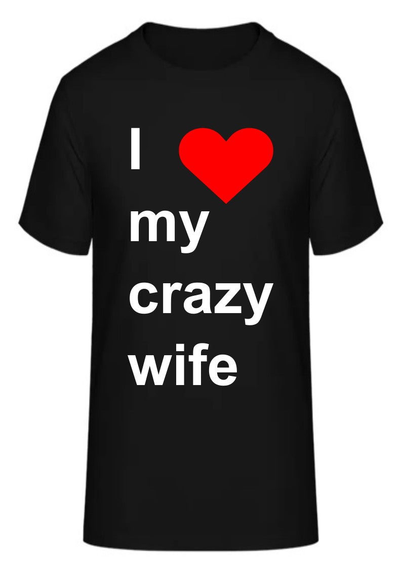I love my crazy wife