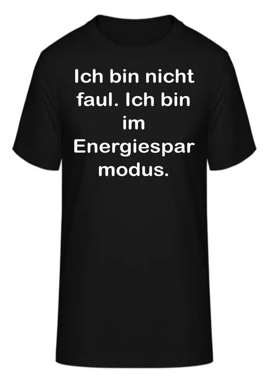 Ich bin nicht faul. Ich bin im Energiesparmodus.