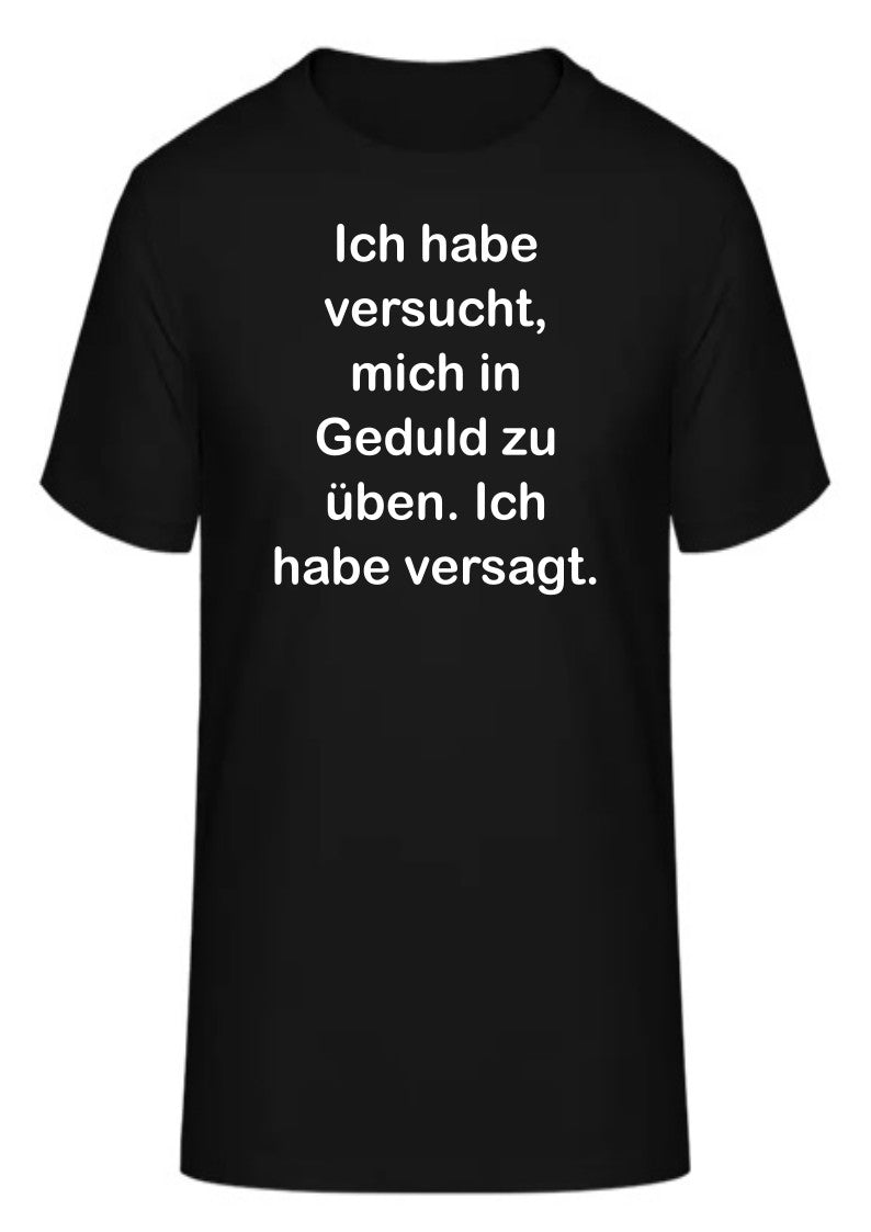 Ich habe versucht, mich in Geduld zu üben. Ich habe versagt.