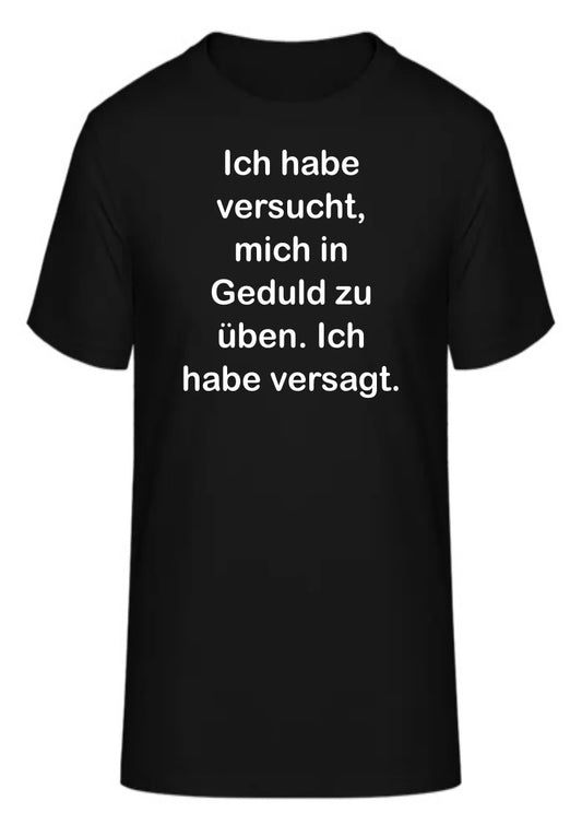 Ich habe versucht, mich in Geduld zu üben. Ich habe versagt.