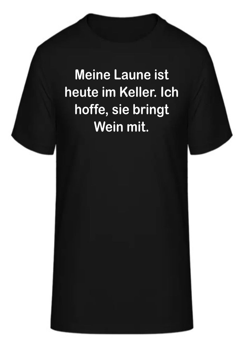 Meine Laune ist heute im Keller. Ich hoffe, sie bringt Wein mit.