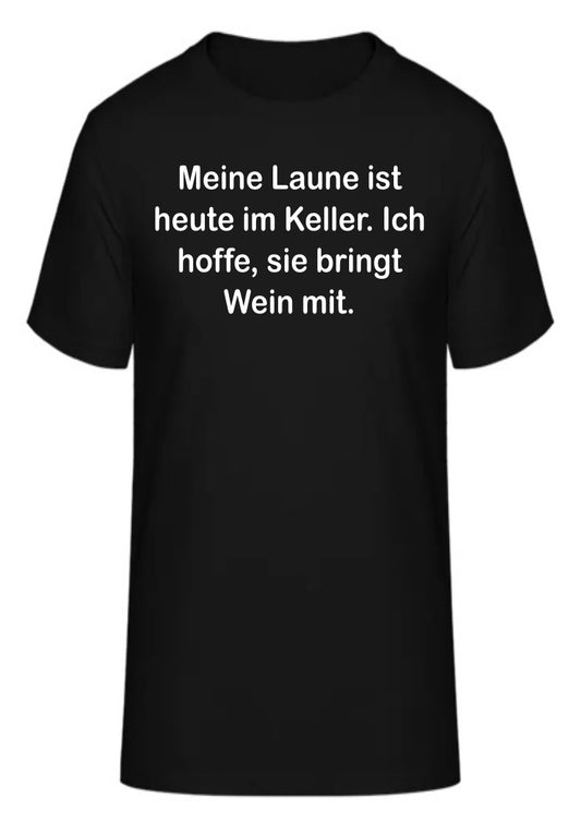 Meine Laune ist heute im Keller. Ich hoffe, sie bringt Wein mit.