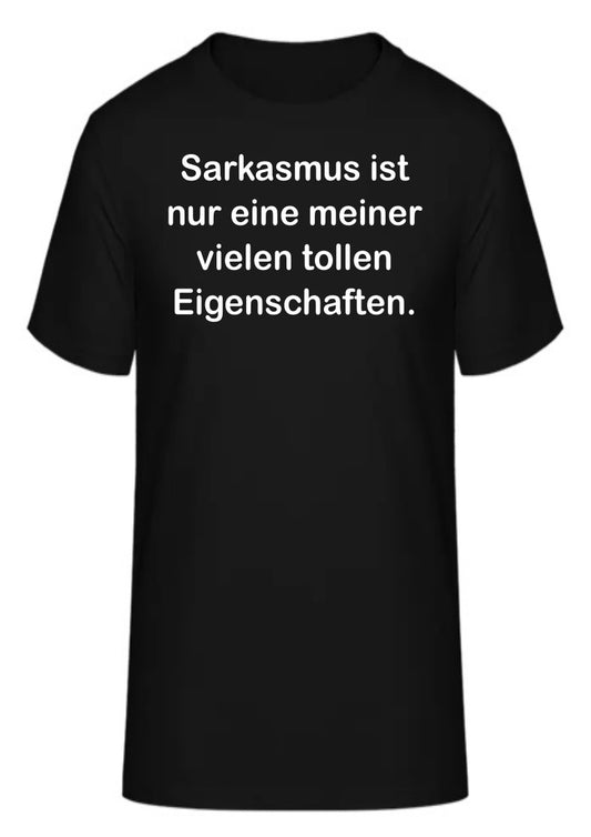 Sarkasmus ist nur eine meiner vielen tollen Eigenschaften.