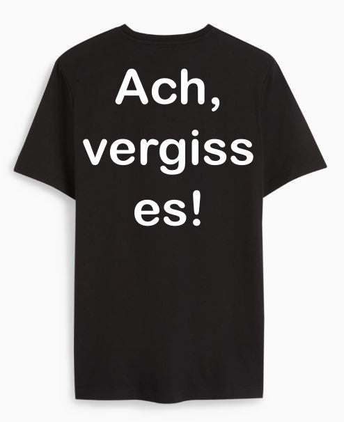 Ach, vergiss es!