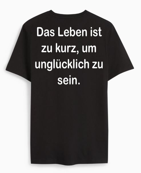 Das Leben ist zu kurz, um unglücklich zu sein.