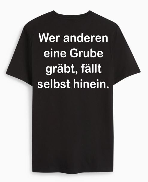 Wer anderen eine Grube gräbt, fällt selbst hinein.