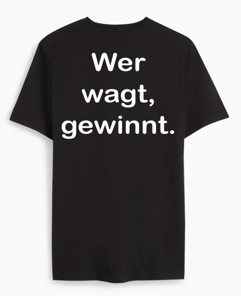 Wer wagt gewinnt.